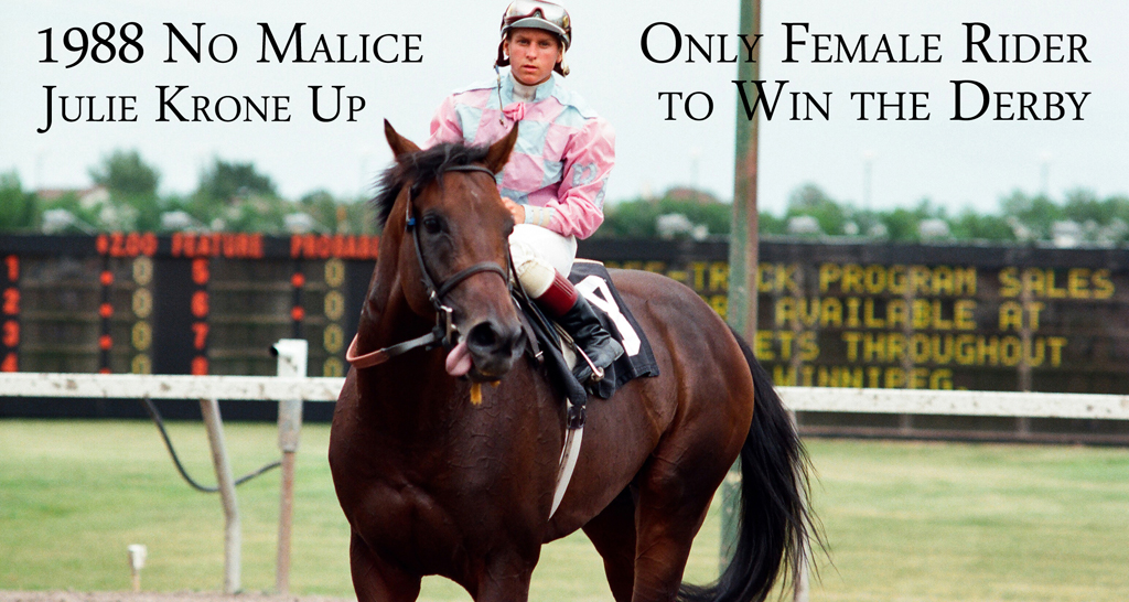 Hall of Famer Julie Krone won the 1988 Manitoba Derby on No Malice.